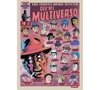 Earl Foureyes Mutant Detective. Giù nel multiverso