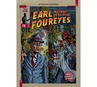 Earl Foureyes mutant detective. Tutte le storie brevi - Zattera Stefano
