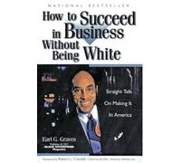 Earl G. Graves How to Succeed in Business Without Being White (Tascabile)