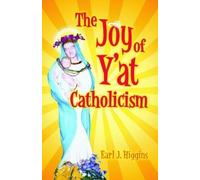Earl Higgins Joy of Y'at Catholicism, The (Tascabile)