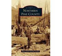 Earl J. Foster Amy Troolin Northern Pine County (Tascabile) Images of America