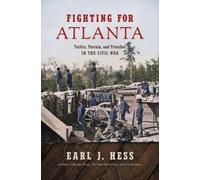 Earl J. Hess Fighting for Atlanta (Tascabile) Civil War America