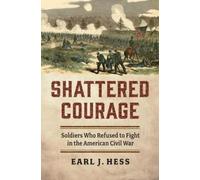 Earl J. Hess Shattered Courage (Copertina rigida) Modern War Studies