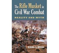 Earl J. Hess The Rifle Musket in Civil War Combat (Tascabile)