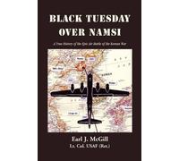 Earl J McGill Lt Col Uasf (Ret ) Black Tuesday Over Namsi (Tascabile)