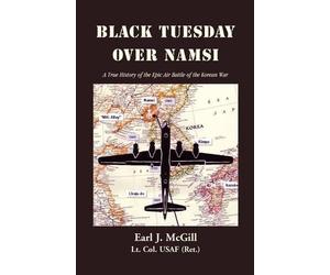 Earl J McGill Lt Col Uasf (Ret ) Black Tuesday Over Namsi (Tascabile)