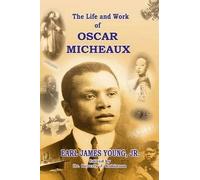 Earl James Young Jr The Life and Work of Oscar Micheaux (Tascabile)