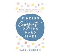 Earl Johnson Finding Comfort During Hard Times (Tascabile)