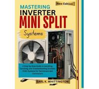 Earl K Whittington Mastering Inverter Mini Split Systems (Tascabile)