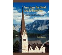 Earl M Blackburn Jesus Loves the Church and So Should You (Tascabile)