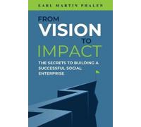 Earl Martin Phalen From Vision to Impact (Tascabile)