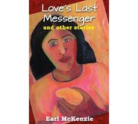 Earl McKenzie Love's Last Messenger and other stories (Tascabile)