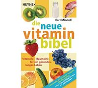 Earl Mindell Die neue Vitamin-Bibel: Vitamine - Bausteine für ein ge (Tascabile)