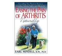 Earl Mindell Easing the Pain of Arthritis Naturally (Copertina rigida)
