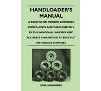 Earl Naramore Handloader's Manual - A Treatise on Modern Cartridge C (Tascabile)