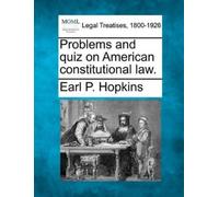 Earl P Hopkins Problems and Quiz on American Constitutional Law. (Tascabile)