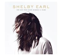 Earl, Shelby - The Man Who Made Himself A Name