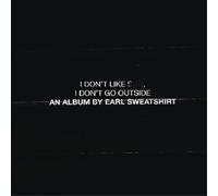 Earl Sweatshirt - I Don'T Like Shit, I Don'T Go Outside: An Album Earl Sweatshirt