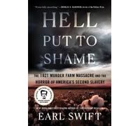 Hell Put to Shame: The 1921 Murder Farm Massacre and the Horror of America's Second Slavery