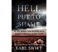 Earl Swift Hell Put To Shame: The 1921 Murder Farm Massacre a (Copertina rigida)