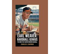 EARL WEAVER: Hardball Genius: The Mind That Shaped Modern Baseball