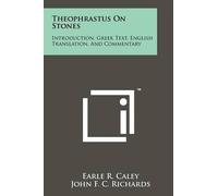 Earle R Caley John F C Richards Theophrastus On Stones (Tascabile)