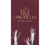 Earle S Hotta The Rice Tree Chronicles (Tascabile)