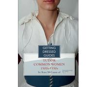 Early 16th century Tudor Common Women's Getting Dressed Guide