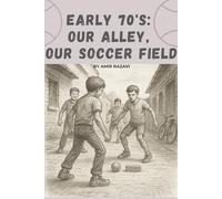 Early 70's: Our Alley, Our Soccer Field: A nostalgic memoir of friendship, freedom, and street soccer in the early 1970s. Before smartphones, before stadiums-there was an alley.