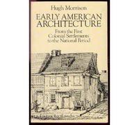 Early American Architecture: From the First Colonial Settlements to the National Period