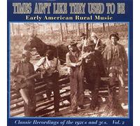 Early American Rural Music - Vol. 2-Times Ain't Like They U