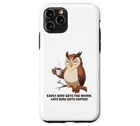 Early Bird Ottiene il Verme, Late Bird Ottiene Coffeee.Funny Owl Custodia per iPhone 11 Pro