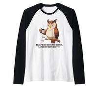 Early Bird Ottiene Il Verme, Late Bird Ottiene Coffeee.Funny Owl Maglia con Maniche Raglan