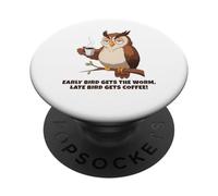 Early Bird Ottiene il Verme, Late Bird Ottiene Coffeee.Funny Owl PopSockets PopGrip Adesivo