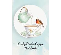 Early Bird’s Cuppa Notebook: Whimsical Teatime Charm Design | 6x9 Inch Lined Journal | 120 Lined Pages | Part of the Tea & Biscuit Collection | Cosy Inspired Notebook