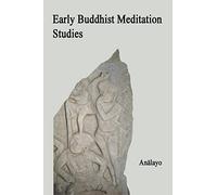 Early Buddhist Meditation Studies: Volume 1