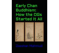 Early Chan Buddhism: How the OGs Started It All