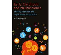 Early Childhood and Neuroscience: Theory, Research and Implications for Practice