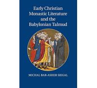 Michal Bar-Ashe Early Christian Monastic Literature and the Babyloni (Tascabile)
