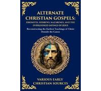 Early Christian Sources Alternate Christian Gospels (Tascabile)