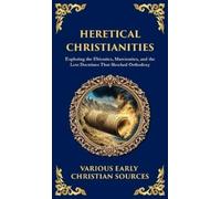 Early Christian Sources Heretical Christianities (Copertina rigida)