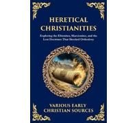 Early Christian Sources Heretical Christianities (Tascabile)