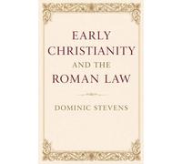 Early Christianity and the Roman Law