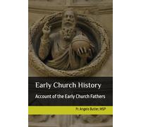 Early Church History: Account of the Early Church Fathers
