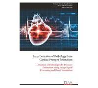 Early Detection of Pathology from Cardiac Pressure Estimation: Detection of Pathologies by Pressure Estimation using Image Signal Processing and Heart Simulation