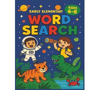 Early Elementary Word Search Puzzle Book for Kids Ages 6-8: Fun and Educational 8.5" x 11" Puzzles Featuring Animals, Space, Nature, and School Themes