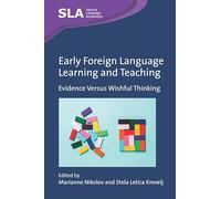 Early Foreign Language Learning and Teaching: Evidence Versus Wishful Thinking (Second Language Acquisition)