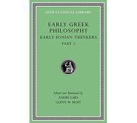 Early Greek Philosophy: Early Ionian Thinkers: Early Ionian Thinkers, Part 2: Volume III