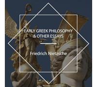 Early Greek Philosophy & Other Essays