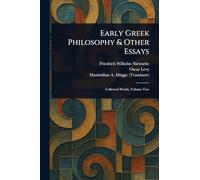 Early Greek Philosophy & Other Essays